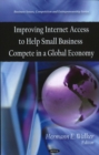 Improving Internet Access to Help Small Business Compete in a Global Economy - Book