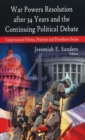 War Powers Resolution After 34 Years & the Continuing Political Debate - Book