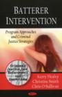 Batterer Intervention : Program Approaches & Criminal Justice Strategies - Book