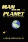Man and His Planet : An Unauthorized History - Book