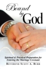 Bound by God : Spiritual & Practical Preparation for Entering the Marriage Covenant - Book