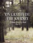On Gratitude : The Journey: A Photo Recovery Book Part 8 - Book