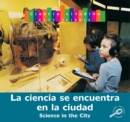 La ciencia se encuentra en la ciudad : Science in The City - eBook