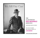 It's All One Case: The Illustrated Ross Macdonald Archives - Book