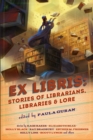 Ex Libris: Stories of Librarians, Libraries, and Lore - Book