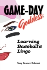 Game-Day Goddess : Learning Baseball's Lingo (Game-Day Goddess Sports Series) - Book
