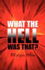 What the Hell Was That? - Book