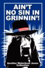 Ain't No Sin in Grinnin'! : Another Waterboat Jones Collection - Book