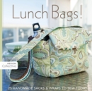 Lunch Bags! : 25 Handmade Sacks & Wraps to Sew Today - Book