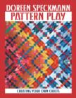 Pattern Play : Creating Your Own Quilts - eBook
