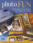 Photo Fun : Print Your Own Fabric for Quilts & Crafts - eBook