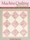 Machine Quilting Solutions : Techniques for Fast & Simple to Award-Winning Designs - eBook