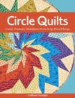 Circle Quilts : Create Dramatic Medallions from Strip-pieced Rings - Book