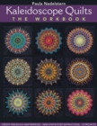 Kaleidoscope Quilts-The Workbook : Create One-Block Masterpieces * New Step-by-Step Instructions * 12 Projects - Book