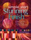 Simple Start-Stunning Finish : Fabric Secrets - Easy Piecing - Quilting Solutions - eBook