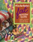 M'Liss Rae Hawley's Fat Quarter Quilts : Fabric Choices, Easy Piecing & Quilting Ideas - eBook