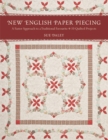 New English Paper Piecing : A Faster Approach to a Traditional Favourite * 10 Quilted Projects - Book