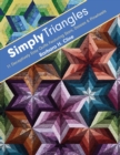 Simply Triangles : 11 Deceptively Easy Quilts Featuring Stars, Daisies & Pinwheels - Book