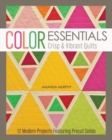 Color Essentials : Crisp & Vibrant Quilts - Book