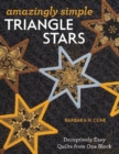 Amazingly Simple Triangle Stars : Deceptively Easy Quilts from One Block - Book