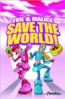Evil & Malice: Save the World! : Evil & Malice: Save The World! Save the World! - Book
