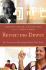 Revisiting Dewey : Best Practices for Educating the Whole Child Today - Book