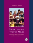 Music and the Young Mind : Enhancing Brain Development and Engaging Learning - eBook