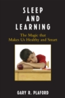 Sleep and Learning : The Magic that Makes Us Healthy and Smart - Book