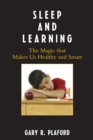 Sleep and Learning : The Magic That Makes Us Healthy and Smart - eBook