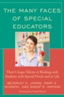The Many Faces of Special Educators : Their Unique Talents in Working with Students with Special Needs and in Life - Book