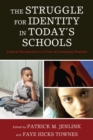 The Struggle for Identity in Today's Schools : Cultural Recognition in a Time of Increasing Diversity - Book