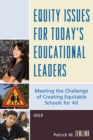Equity Issues for Today's Educational Leaders : Meeting the Challenge of Creating Equitable Schools for All - Book