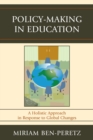 Policy-Making in Education : A Holistic Approach in Response to Global Changes - Book