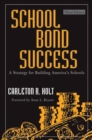 School Bond Success : A Strategy for Building America's Schools - eBook
