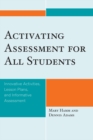 Activating Assessment for All Students : Innovative Activities, Lesson Plans, and Informative Assessment - eBook