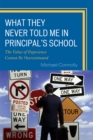 What They Never Told Me in Principal's School : The Value of Experience Cannot Be Overestimated - Book