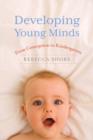 Developing Young Minds : From Conception to Kindergarten - Book