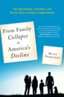 From Family Collapse to America's Decline : The Educational, Economic, and Social Costs of Family Fragmentation - Book
