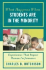 What Happens When Students Are in the Minority : Experiences and Behaviors that Impact Human Performance - Book