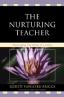 The Nurturing Teacher : Managing the Stress of Caring - Book