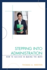 Stepping into Administration : How to Succeed in Making the Move - Book
