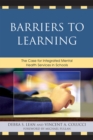 Barriers to Learning : The Case for Integrated Mental Health Services in Schools - Book