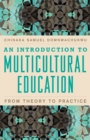 An Introduction to Multicultural Education : From Theory to Practice - Book