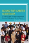Bound-for-Career Guidebook : A Student Guide to Career Exploration, Decision Making, and the Job Search - Book