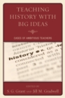 Teaching History with Big Ideas : Cases of Ambitious Teachers - Book