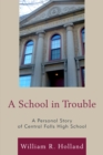 A School in Trouble : A Personal Story of Central Falls High School - Book