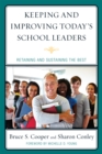 Keeping and Improving Today's School Leaders : Retaining and Sustaining the Best - Book