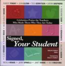 Signed, Your Student : Celebrities Praise the Teachers Who Made Them Who They are Today - Book