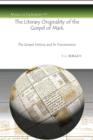 The Literary Originality of the Gospel of Mark : The Gospel History and Its Transmission - Book
