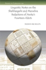 Linguistic Notes on the Shahbazgarhi and Mansehra Redactions of Asoka's Fourteen-Edicts - Book